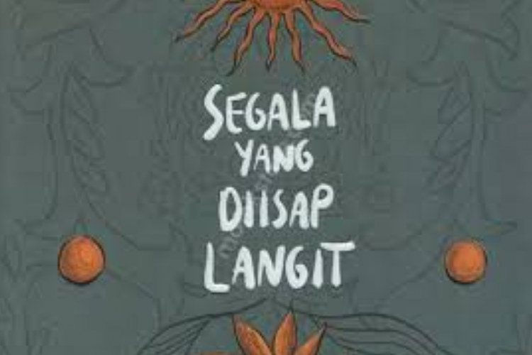 Link Baca Novel Segala yang Diisap Langit Karya Pinto Anugrah, Download Gratis Full PDF Kualitas Terjamin