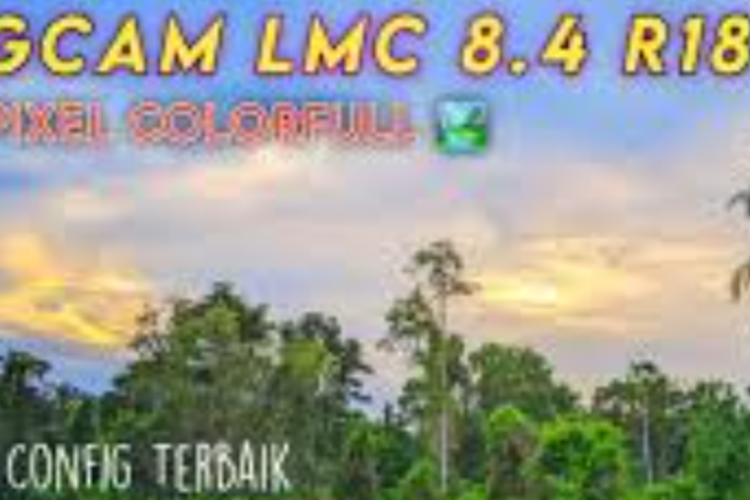 Download GCAM LMC 8.4 Config iPhone Terbaik Agustus 2024, Bening Banget! Hasilkan Foto Kualitas Tinggi