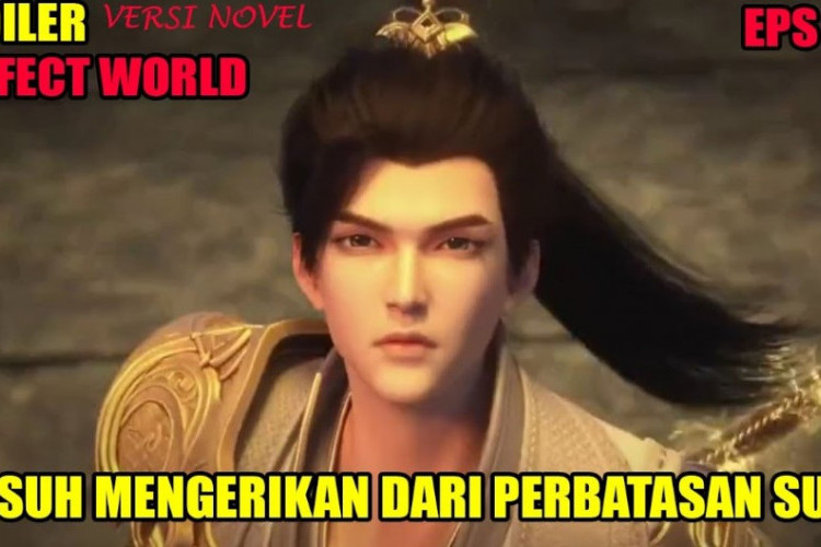 Link Nonton Donghua Perfect World Episode 167 Bahasa Indonesia, Perseteruan Sengit di Akademi Abadi