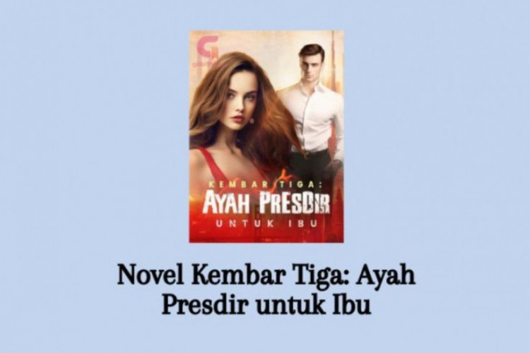 Sinopsis Novel Kembar Tiga: Ayah Presdir untuk Ibu! Kisah 3 Saudara yang Mencoba menyatukan Orangtuanya Kembali