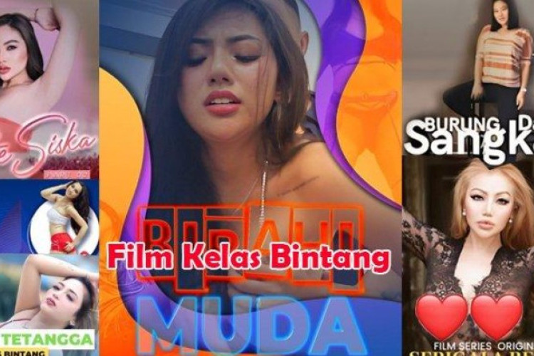 BARU! Daftar Film Kelas Bintang Terbaru 2025 yang Wajib Kamu Tonton, Streaming Gratis Klik Disini!