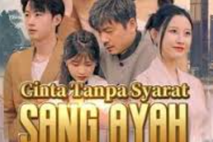 Link Nonton Cinta Tanpa Syarat Sang Ayah (2024) Full Episode Sub Indonesia, Penuh Haru! Kasih Sayang Ayah yang Diacuhkan Anaknya