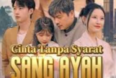 Link Nonton Cinta Tanpa Syarat Sang Ayah (2024) Full Episode Sub Indonesia, Penuh Haru! Kasih Sayang Ayah yang Diacuhkan Anaknya